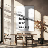 Less Thinking Poster och Canvastavla