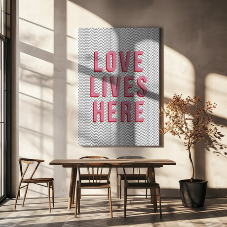 Love Lives Here Poster och Canvastavla